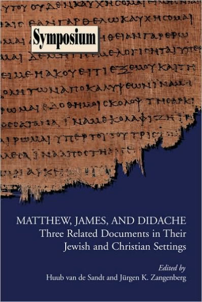 Matthew, James, and Didache: Three Related Documents in Their Jewish and Christian Settings