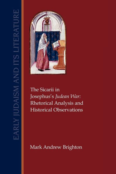 The Sicarii in Josephus's Judean War: Rhetorical Analysis and Historical Observations