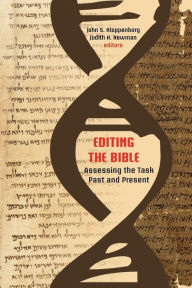 Title: Editing the Bible: Assessing the Task Past and Present, Author: John S Kloppenborg