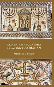 Title: Armenian Apocrypha Relating to Abraham, Author: Michael E Stone