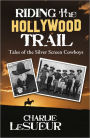Riding the Hollywood Trail: Tales of the Silver Screen Cowboys