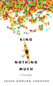 Title: The King of Nothing Much, Author: Jesse Edward Johnson