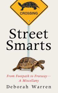 Title: Street Smarts: From Footpath to Freeway-A Miscellany, Author: Deborah Warren