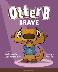 Title: Otter B Brave, Author: Pamela Kennedy