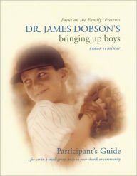 Bringing Up Boys Video Seminar Participant's Guide