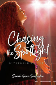 Title: Chasing the Spotlight, Author: Sarah Anne Sumpolec