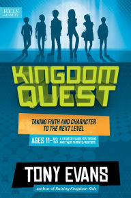 Title: Kingdom Quest: A Strategy Guide for Tweens and Their Parents/Mentors: Taking Faith and Character to the Next Level, Author: Tony Evans