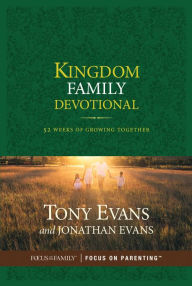 Title: Kingdom Family Devotional: 52 Weeks of Growing Together, Author: Tony Evans