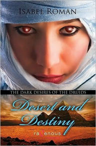 Dark Desires of the Druids: Desert and Destiny: A Ravenous Romance