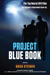 Title: Project Blue Book: The Top Secret UFO Files that Revealed a Government Cover-Up, Author: Brad Steiger