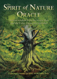 Title: The Spirit of Nature Oracle: Ancient Wisdom from the Green Man and the Celtic Ogam Tree Alphabet, Author: John Matthews