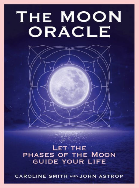 The Moon Oracle: Let the Phases of the Moon Guide Your Life (72