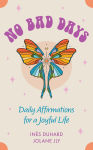 Alternative view 1 of No Bad Days: Daily Affirmations for a Joyful Life (39 Full-Color Cards and 96-Page Guidebook)