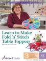 Learn to Make Fold'N Stitch Table Toppers: With Instructor