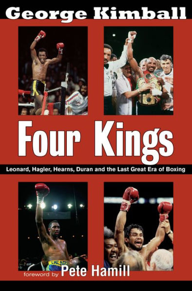 Four Kings: Leonard, Hagler, Hearns, Duran and the Last Great Era of Boxing