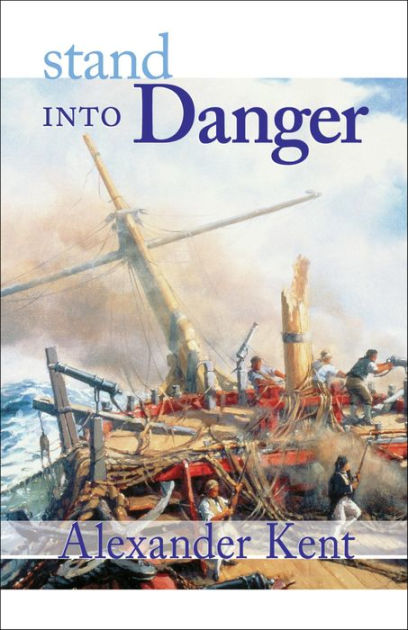 Stand Into Danger Bolitho Series 4 By Alexander Kent Paperback Barnes Noble