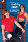 Wes Cole's Healthy Habits: How to Change Your Diet and Exercise Habits for Lifelong Fitness