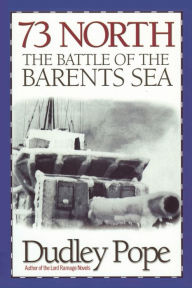 Title: 73 North: The Battle of the Barents Sea, Author: Dudley Pope