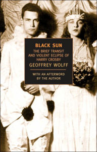 Title: Black Sun: The Brief Transit and Violent Eclipse of Harry Crosby, Author: Geoffrey Wolff