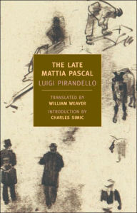 Title: The Late Mattia Pascal, Author: Luigi Pirandello