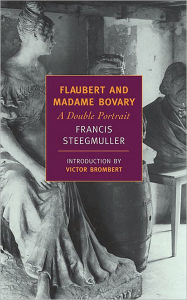 Title: Flaubert and Madame Bovary, Author: Francis Steegmuller