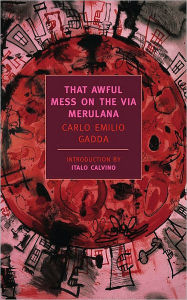 Title: That Awful Mess on the Via Merulana, Author: Carlo Emilio Gadda