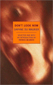 Title: Don't Look Now: Selected Stories of Daphne du Maurier, Author: Daphne du Maurier