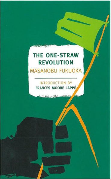 The One-Straw Revolution: An Introduction to Natural Farming