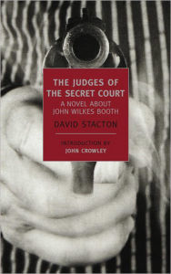 Title: The Judges of the Secret Court: A Novel About John Wilkes Booth, Author: David Stacton
