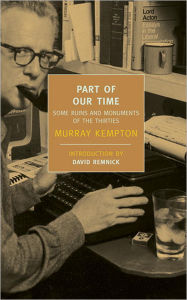Title: Part of Our Time: Some Ruins and Monuments of the Thirties, Author: Murray Kempton
