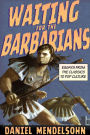 Alternative view 2 of Waiting for the Barbarians: Essays from the Classics to Pop Culture