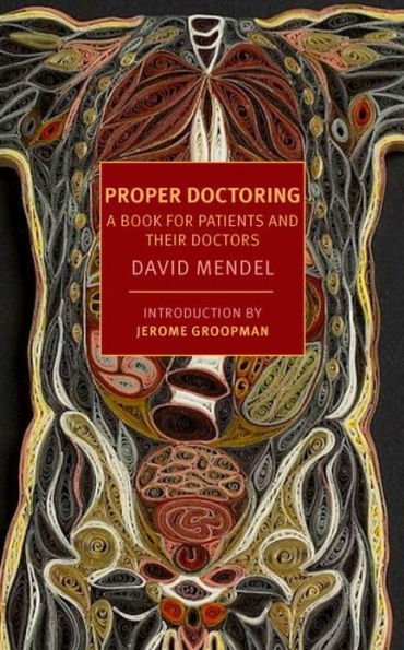 Proper Doctoring: A Book for Patients and their Doctors