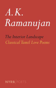 Title: The Interior Landscape: Classical Tamil Love Poems, Author: A. K. Ramanujan