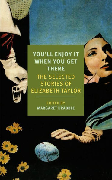 You'll Enjoy It When You Get There: The Stories of Elizabeth Taylor