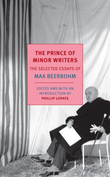 The Prince of Minor Writers: The Selected Essays of Max Beerbohm