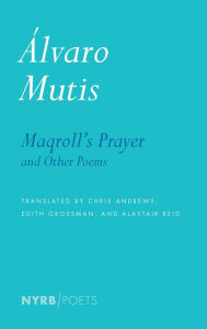 Title: Maqroll's Prayer and Other Poems, Author: Álvaro Mutis