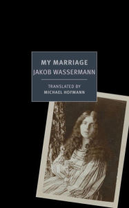 Title: My Marriage, Author: Jakob Wassermann