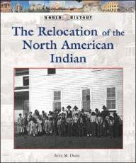 Title: The Relocation of the North American Indian, Author: John M. Dunn