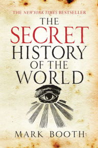 Title: The Secret History of the World, Author: Mark Booth