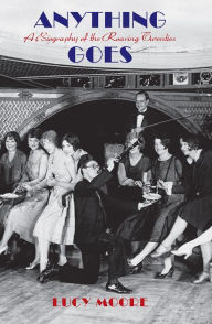 Anything Goes: A Biography of the Roaring Twenties