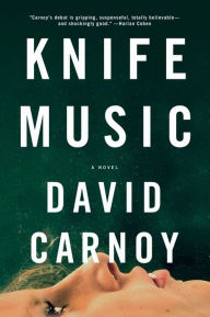 Title: Knife Music: A Novel, Author: David Carnoy
