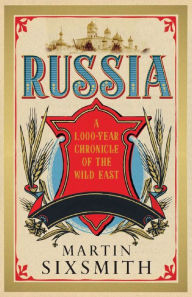 Russia: A 1000-Year Chronicle of the Wild East