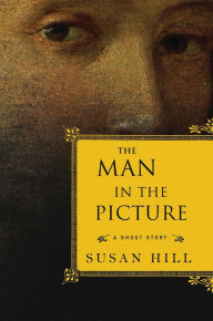 Title: The Man in the Picture: A Ghost Story, Author: Susan Hill