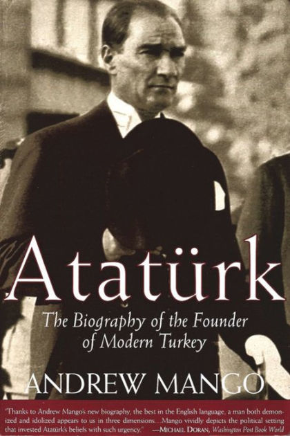 borrow ataturk the biography of the founder of modern turkey