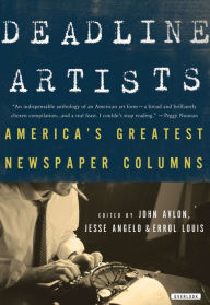 Title: Deadline Artists: America's Greatest Newspaper Columns, Author: John P. Avlon