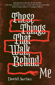 Title: These Things That Walk Behind Me, Author: David Surface