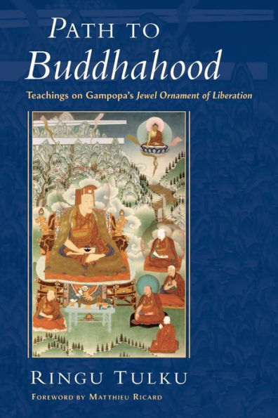 Path to Buddhahood: Teachings on Gampopa's Jewel Ornament of Liberation