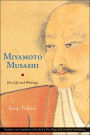 Miyamoto Musashi: His Life and Writings