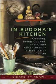 In Buddha's Kitchen: Cooking and Being Cooked at a Meditation Center