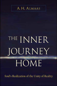 Title: The Inner Journey Home: Soul's Realization of the Unity of Reality, Author: A. H. Almaas